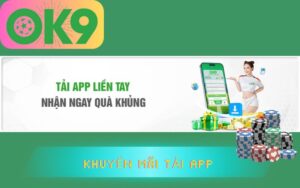 KHUYẾN MÃI TẢI APP OK9